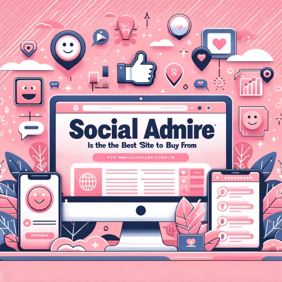 why-socialadmire-is-the-best-site-to-buy-from
